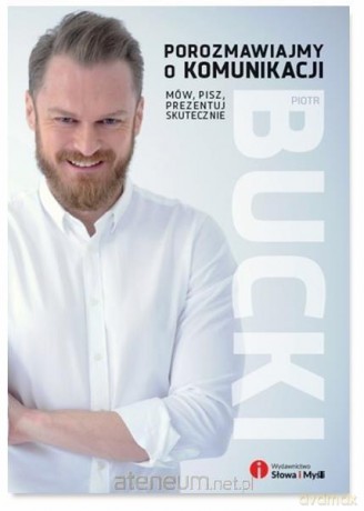 Porozmawiajmy o komunikacji. Mów, pisz [KSIĄŻKA]