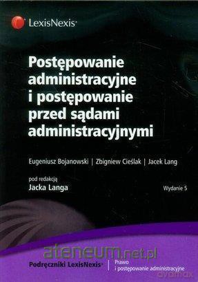 Postępowanie administracyjne i postępowanie przed sądami administracyjnymi [KSIĄŻKA]