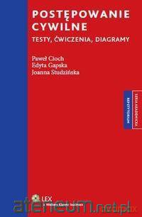 Postępowanie cywilne. Testy, ćwiczenia, diagramy - Paweł Cioch, Edyta Gapska, Joanna Studzińska [KSIĄŻKA]