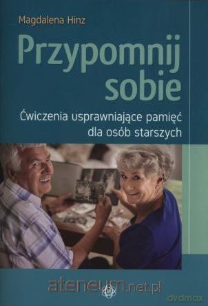 Przypomnij sobie. Ćwiczenia usprawniające pamięć - Magdalena Hinz [KSIĄŻKA]