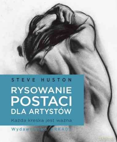Rysowanie postaci dla artystów. Każda kreska - Steve Hutson [KSIĄŻKA]