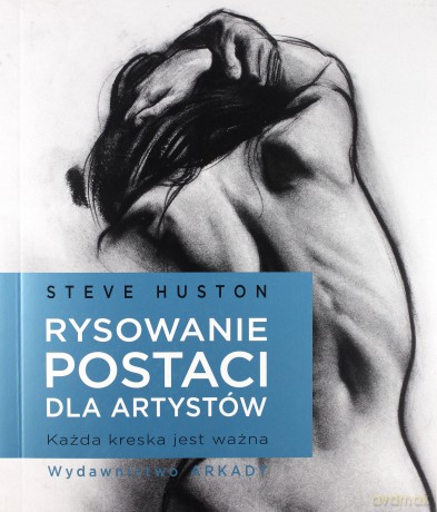 Rysowanie postaci dla artystów. Każda kreska - Steve Hutson [KSIĄŻKA]