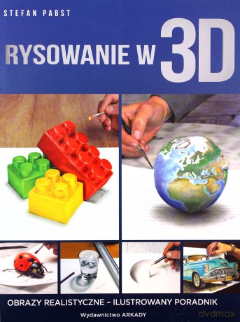 Rysowanie w 3D. Obrazy realistyczne - Ilustrowany - Stefan Pabst, Ewa Romkowska [KSIĄŻKA]