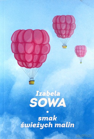 Smak świeżych malin - Izabela Sowa [KSIĄŻKA]