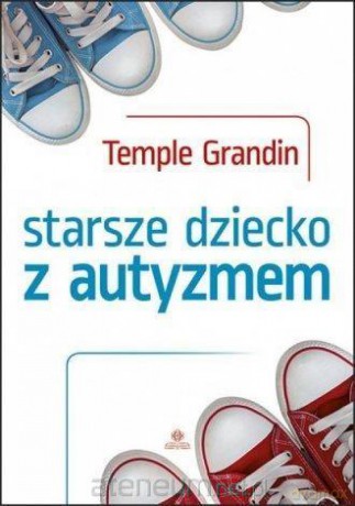 Starsze dziecko z autyzmem - Temple Grandin [KSIĄŻKA]