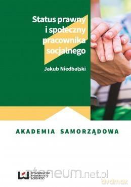 Status prawny pracownika socjalnego - Jakub Niedbalski [KSIĄŻKA]