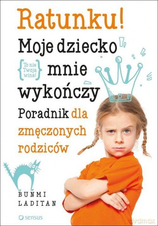 Ratunku! Moje dziecko mnie wykończy - Bunmi Laditan [KSIĄŻKA]