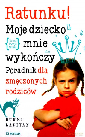 Ratunku! Moje dziecko mnie wykończy - Bunmi Laditan [KSIĄŻKA]