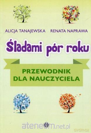 Śladami pór roku. Przewodnik dla nauczyciela [KSIĄŻKA]