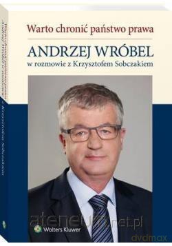 Warto chronić państwo prawa - Krzysztof Sobczak, Andrzej Wróbel [KSIĄŻKA]