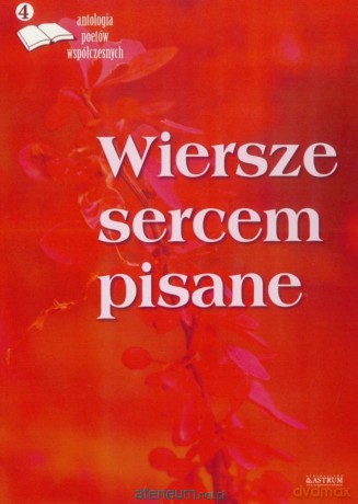Wiersze sercem pisane.antologia poetów [KSIĄŻKA]
