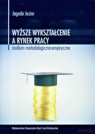 Wyższe wykształcenie a rynek pracy - Jagoda Jezior [KSIĄŻKA]
