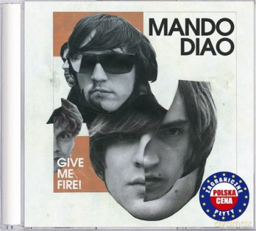 Mando Diao: Give Me Fire (Polska Cena!!) [CD]