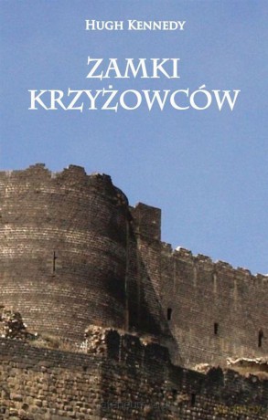 Zamki Krzyżowców - Hugh Kennedy [KSIĄŻKA]