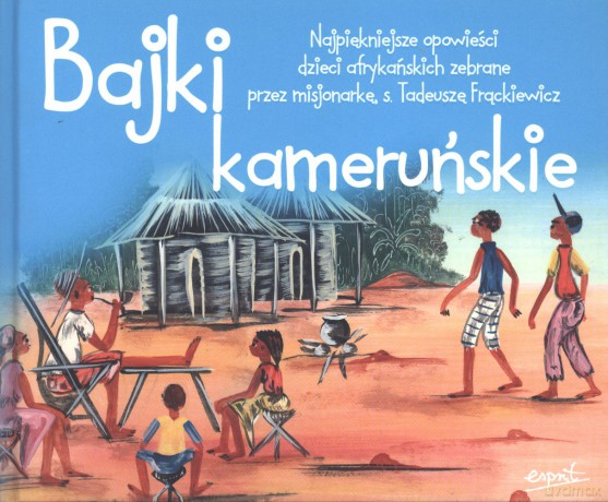 Bajki kameruńskie - Tadeusza Frąckiewicz [KSIĄŻKA]