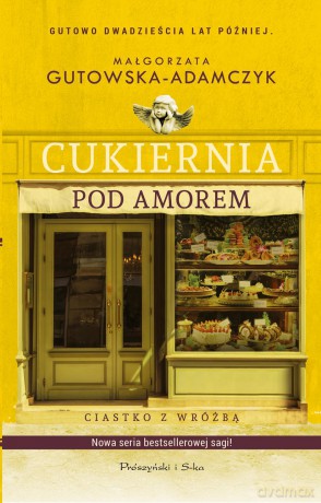 Ciastko z wróżbą. Cukiernia pod Amorem - Małgorzata Gutowska-Adamczyk [KSIĄŻKA]