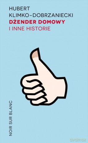 Dżender domowy i inne historie - Hubert Klimko-Dobrzaniecki [KSIĄŻKA]