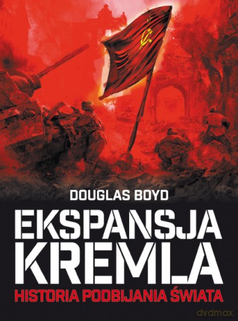 Ekspansja Kremla - Douglas Boyd [KSIĄŻKA]