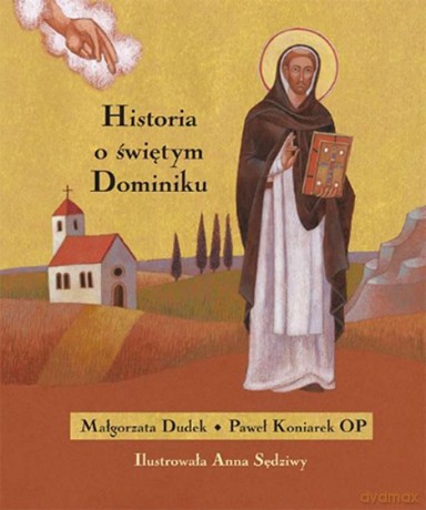 Historia o świętym Dominiku - Małgorzata Dudek [KSIĄŻKA]