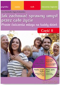 Jak zachować sprawny umysł przez całe życie. Nie pozwól swojej głowie się zestarzeć część 2 - Dana Haralambie [KSIĄŻKA]