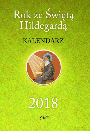 Kalendarz 2018 rok ze świętą Hildegardą [KSIĄŻKA]