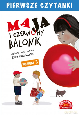 Maja i czerwony balonik. Pierwsze czytanki - Eliza Piotrowska [KSIĄŻKA]