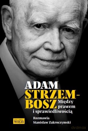 Między prawem i sprawiedliwością - Adam Strzembosz [KSIĄŻKA]