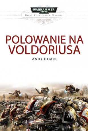 Polowanie na Voldoriusa. Bitwy kosmicznych marines Warhammer 40 000 - Andy Hoare [KSIĄŻKA]