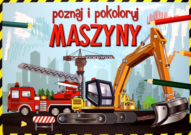 Poznaj i pokoloruj maszyny - Krzysztof Tonder [KSIĄŻKA]