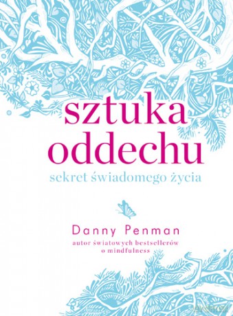 Sztuka oddechu. Sekret świadomego życia - Danny Penman [KSIĄŻKA]