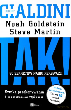 Tak. 60 sekretów nauki perswazji sztuka przekonywania i wywierania wpływu - Robert B. Cialdini [KSIĄŻKA]