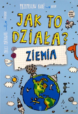 Ziemia. Jak to działa - Przemysław Rudź [KSIĄŻKA]