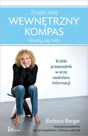 Znajdź swój wewnętrzny kompas i kieruj się nim - Barbara Berger [KSIĄŻKA]