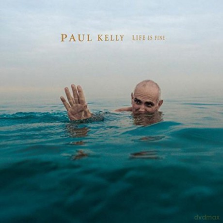 Paul Kelly: Life Is Fine (digipack) [CD]
