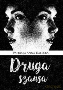 Druga szansa - Patrycja Anna Dalecka [KSIĄŻKA]