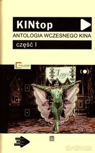 KINtop. Antologia wczesnego kina. Część 1 I 2 [KSIĄŻKA]