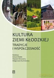 Kultura ziemi kłodzkiej. Tradycje i współczesność [KSIĄŻKA]