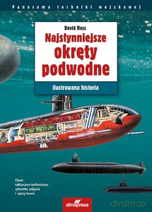 Najsłynniejsze okręty podwodne. Ilustrowana historia - David Ross [KSIĄŻKA]