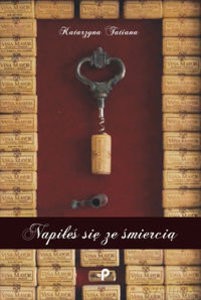 Napiłeś się ze śmiercią - Katarzyna Tatiana [KSIĄŻKA]