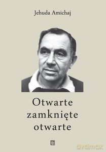 Otwarte, zamknięte, otwarte - Jehuda Amichaj [KSIĄŻKA]