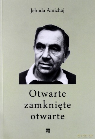 Otwarte, zamknięte, otwarte - Jehuda Amichaj [KSIĄŻKA]