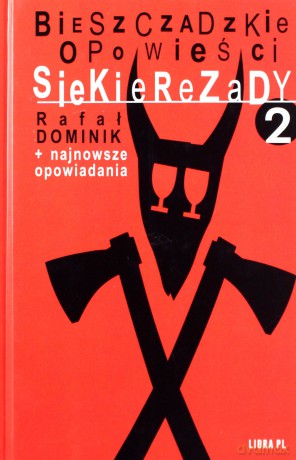 Bieszczadzkie opowieści Siekierezady 2 - Rafał Dominik [KSIĄŻKA]