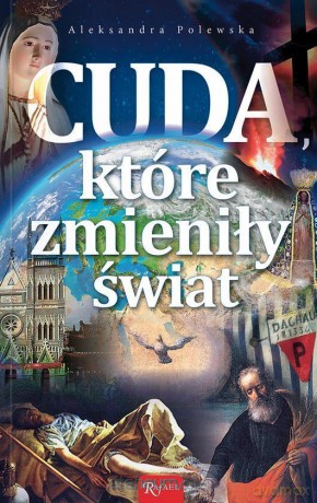 Cuda, które zmieniły świat - Aleksandra Polewska [KSIĄŻKA]