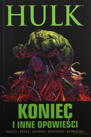 Hulk: Koniec i inne opowieści - Peter David, Joe Keatinge, George Prez, Dale Keown, Piotr Kowalski, Kamil Śmiałkowski [KOMIKS]