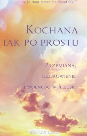 Kochana- Tak po prostu - Miriam James Heidland [KSIĄŻKA]
