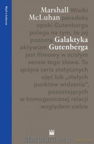 Myśli o kulturze. Galaktyka Gutenberga - Marshall McLuhan [KSIĄŻKA]