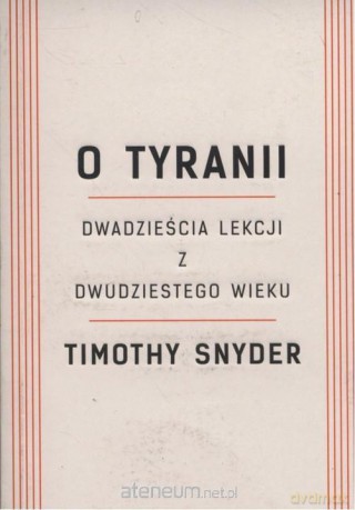 O tyranii. Dwadzieścia lekcji z dwudziestego wieku - Timothy Snyder [KSIĄŻKA]