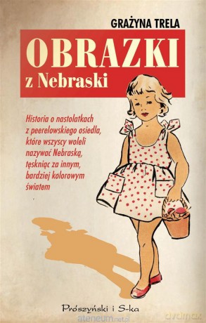 Obrazki z Nebraski - Grażyna Trela [KSIĄŻKA]