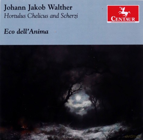 Eco dell'Anima: Johann Jakob Walther: Hortulus Chelicus and Scherzi [CD]