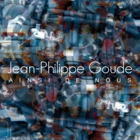 Jean-Philippe Goude: Ainsi de Nous [CD]